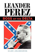 Leander Perez: Boss of the Delta - Paperback