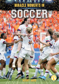 Miracle Moments in Soccer - Library Binding