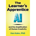 The Learner's Apprentice: AI and the Amplification of Human Creativity - Hardcover
