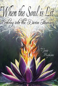 When the Soul Is Lit: Evolving Into the Divine Human - Hardcover