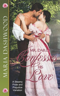 Mr. Darcy Confesses His Love: A Steamy Pride and Prejudice Variation - Paperback