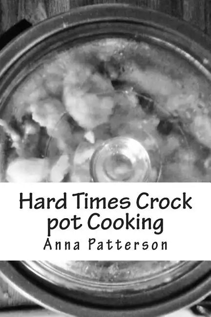 Hard Times Crock pot Cooking - Paperback