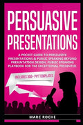 Persuasive Presentations: A Pocket Guide to Persuasive Presentations & Public speaking beyond Presentation Design. Public Speaking Playbook for - Paperback