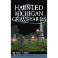 Haunted Michigan Graveyards - Hardcover