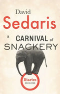 A Carnival of Snackery: Diaries (2003-2020) - Hardcover