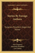 Stories By Foreign Authors: Turgenev, Poushkin, Gogol And Tolstoi - Paperback