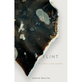 Flint: A Lithic Love Letter - Hardcover