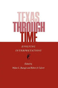 Texas Through Time: Evolving Interpretations - Paperback