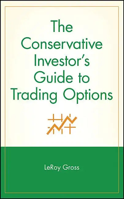 The Conservative Investor's Guide to Trading Options - Hardcover