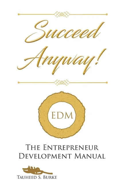 Succeed Anyway!: The Entrepreneur Development Manual - Paperback