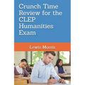 Crunch Time Review for the CLEP Humanities Exam: Crunch Time Review Review Notes for the Exam - Paperback