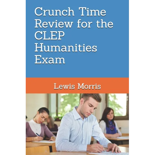 Crunch Time Review for the CLEP Humanities Exam: Crunch Time Review Review Notes for the Exam - Paperback