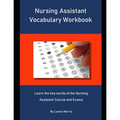 Nursing Assistant Vocabulary Workbook: Learn the key words of the Nursing Assistant Course and Exams - Paperback