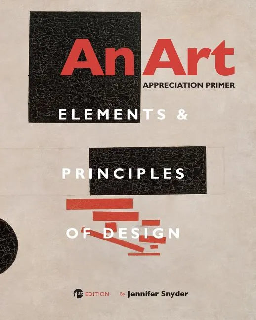 An Art Appreciation Primer: Elements and Principles of Design - Paperback