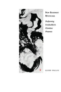 Non Buddhist Mysticism: Performing Irreducible and Primitive Presence - Paperback