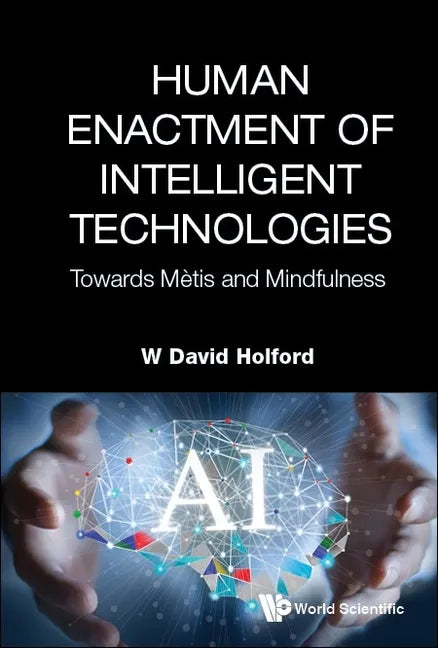 Human Enactment of Intelligent Technologies: Towards Metis and Mindfulness - Hardcover