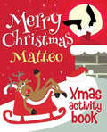 Merry Christmas Matteo - Xmas Activity Book: (Personalized Children's Activity Book) - Paperback