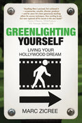 Greenlighting Yourself: Living Your Hollywood Dream - Paperback