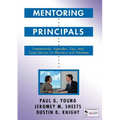 Mentoring Principals: Frameworks, Agendas, Tips, and Case Stories for Mentors and Mentees - Paperback