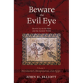 Beware the Evil Eye Volume 1: The Evil Eye in the Bible and the Ancient World--Introduction, Mesopotamia, and Egypt - Hardcover