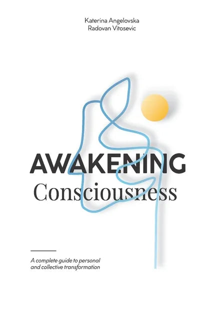 Awakening Consciousness: A complete guide to personal and collective transformation - Paperback