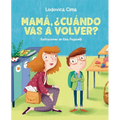 Mamá, ¿Cuándo Vas a Volver? - Hardcover