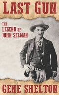 Last Gun: The Legend of John Selman - Paperback