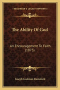 The Ability Of God: An Encouragement To Faith (1873) - Paperback