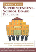 Effective Superintendent-School Board Practices: Strategies for Developing and Maintaining Good Relationships With Your Board - Paperback