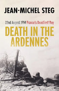 Death in the Ardennes: 22nd August 1914: France's Deadliest Day - Paperback