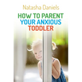 How to Parent Your Anxious Toddler - Paperback