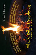 Whole Bible Prophecy: Horror and Hope - Paperback