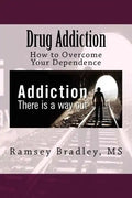 Drug Addiction: How to Overcome Your Dependence - Paperback