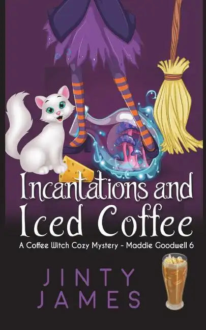 Incantations and Iced Coffee: A Coffee Witch Cozy Mystery - Paperback