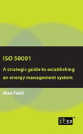 ISO 50001: A strategic guide to establishing an energy management system - Paperback