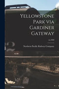 Yellowstone Park via Gardiner Gateway; no.300f - Paperback