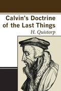 Calvin's Doctrine of the Last Things - Paperback