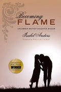 Becoming Flame: Uncommon Mother-Daughter Wisdom - Paperback