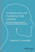 Understanding and Facilitating Adult Learning: A Comprehensive Analysis of Principles and Effective Practices - Paperback