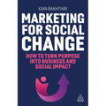 Marketing for Social Change: How to Turn Purpose Into Business and Social Impact - Paperback