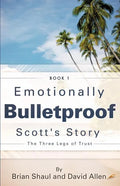 Emotionally Bulletproof Scott's Story - Book 1 - Paperback