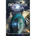 The Robotix Saga: Book 1: THE HUMAN ELEMENT - Paperback