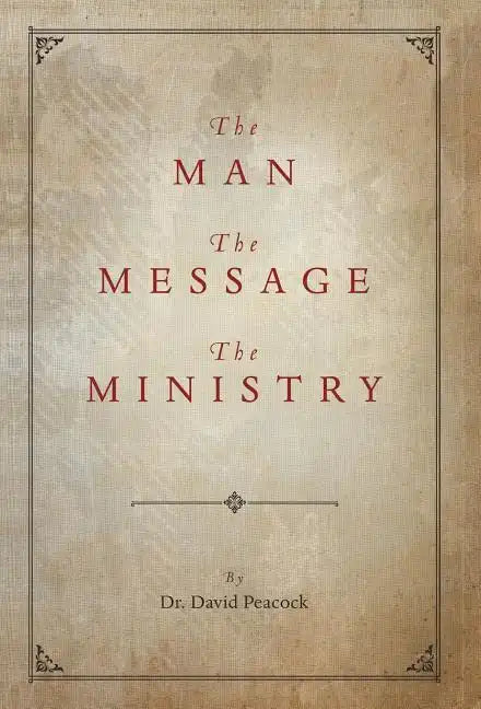 The Man, the Message, the Ministry - Hardcover