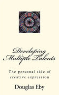 Developing Multiple Talents: The personal side of creative expression - Paperback