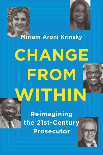 Change from Within: Reimagining the 21st-Century Prosecutor - Hardcover