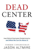 Dead Center: How Political Polarization Divided America and What We Can Do about It - Paperback