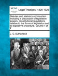Statutes and statutory construction: including a discussion of legislative powers, constitutional regulations relative to the forms of legislation and - Paperback