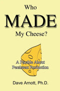 Who MADE My Cheese?: A Parable About Persistent Production - Paperback