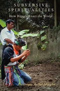 Subversive Spiritualities: How Rituals Enact the World - Paperback