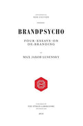 Brandpsycho: Four essays on debranding - Paperback